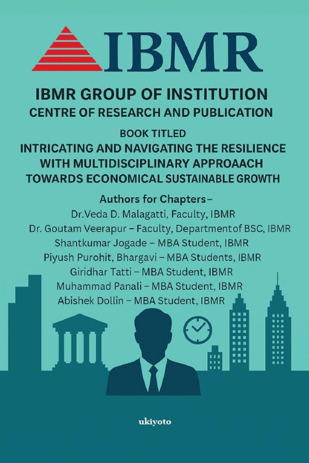 Intricating and Navigating the Resilience with Multidisciplinary Approach Towards Economical Sustainable Growth — IBMR Group of Institution book cover
